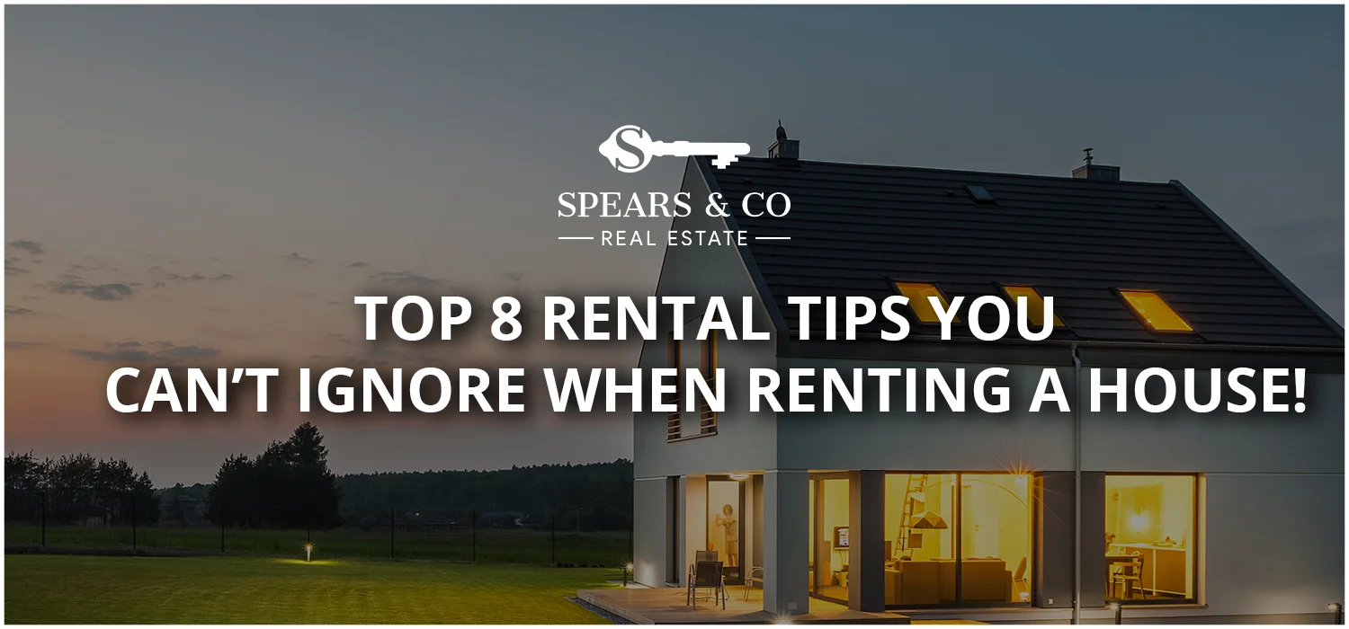 Top 8 Rental Tips you can't Ignore when Renting a House!